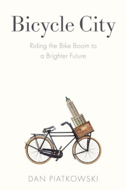 Bicycle City - Riding the Bike Boom to a Brighter Future