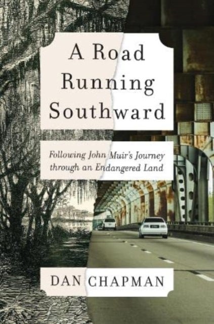 A Road Running Southward - Following John Muir's Journey Through an Endangered Land
