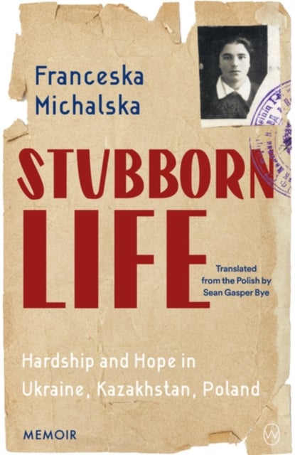 Stubborn Life - Hardship and hope in Ukraine, Kazakhstan, Poland