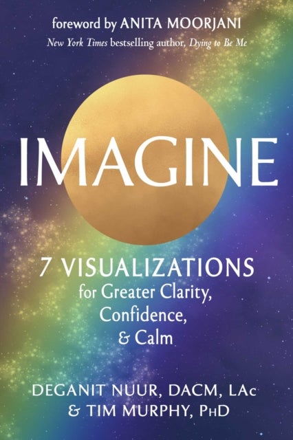 Imagine - 7 Visualizations for Greater Clarity, Confidence, and Calm