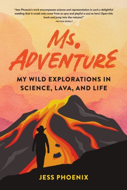Ms. Adventure - My Wild Explorations in Science, Lava, and Life