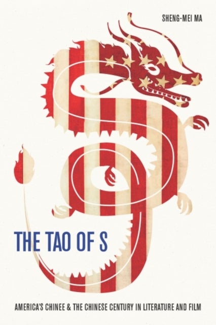 The Tao of S - America's Chinese & the Chinese Century in Literature and Film