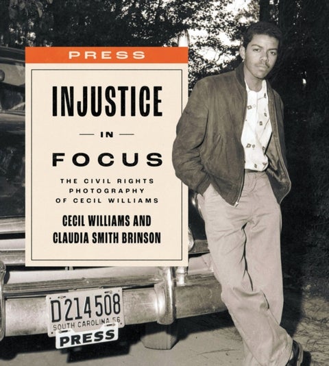 Injustice in Focus - The Civil Rights Photography of Cecil Williams