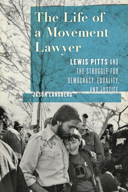 The Life of a Movement Lawyer - Lewis Pitts and the Struggle for Democracy, Equality, and Justice