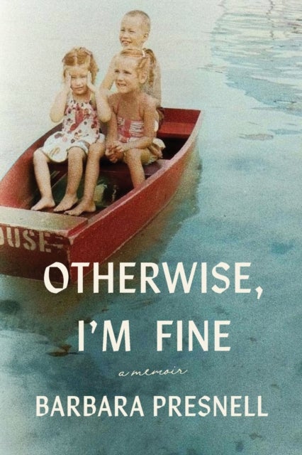 Otherwise, I'm Fine - A Memoir