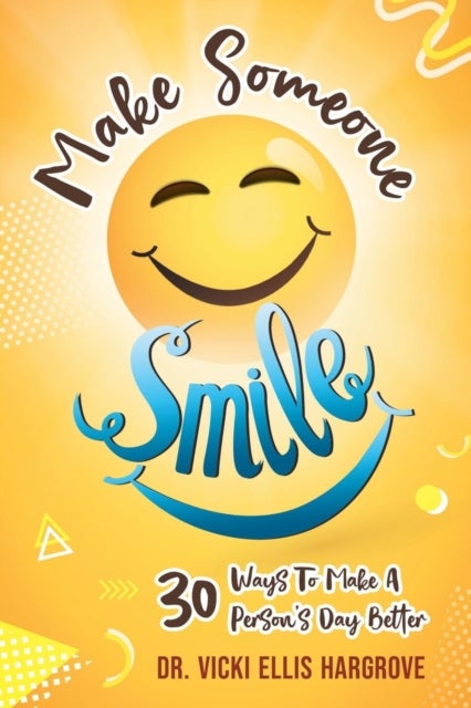 Make Someone Smile - 30 Ways To Make A Person's Day Better