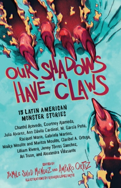 Our Shadows Have Claws - 15 Latin American Monster Stories