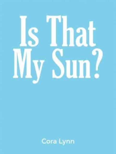 Bilde av Is That My Sun? Av Cora Lynn