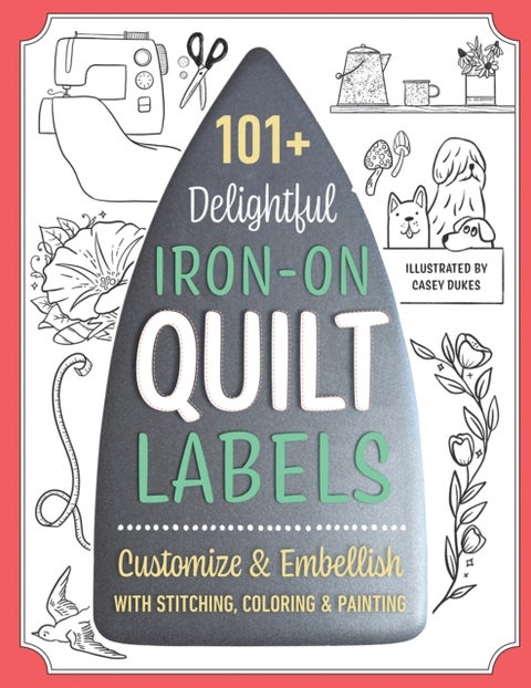 101+ Delightful Iron-on Quilt Labels - Customize & Embellish with Stitching, Coloring & Painting