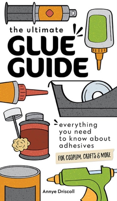 The Ultimate Glue Guide - Everything You Need to Know About Adhesives for Cosplay, Crafts & More