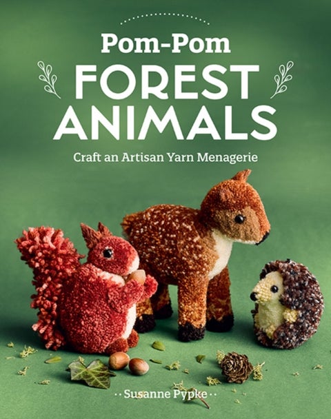 Pom-Pom Forest Animals - Craft an Artisan Yarn Menagerie