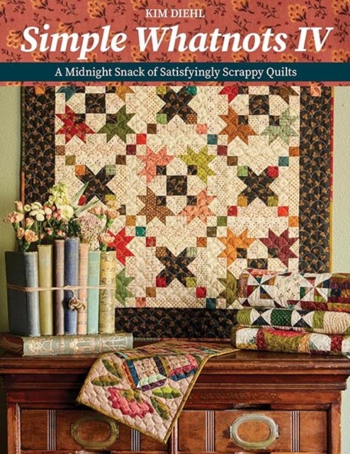 Simple Whatnots IV - A Midnight Snack of Satisfyingly Scrappy Quilts