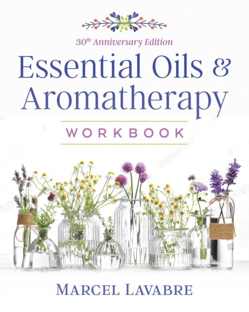 Bilde av Essential Oils And Aromatherapy Workbook Av Marcel Lavabre