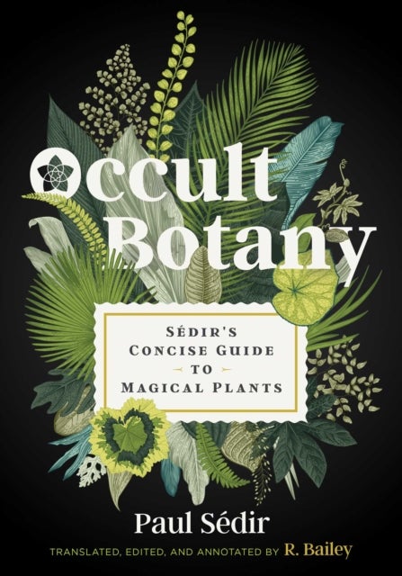 Occult Botany - Sedir's Concise Guide to Magical Plants