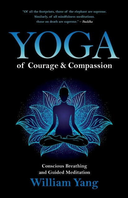 Yoga of Courage and Compassion - Conscious Breathing and Guided Meditation