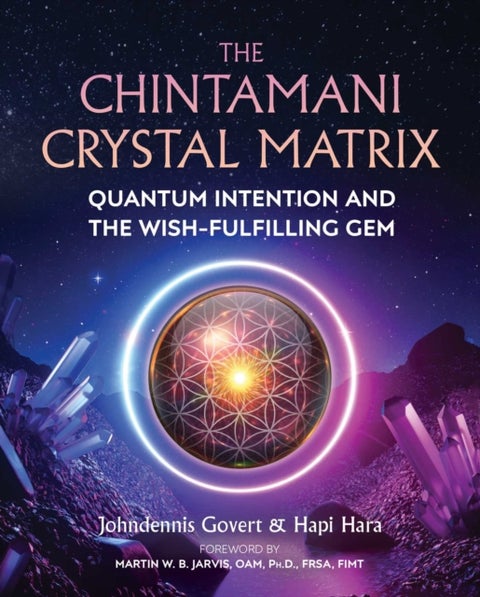 The Chintamani Crystal Matrix - Quantum Intention and the Wish-Fulfilling Gem
