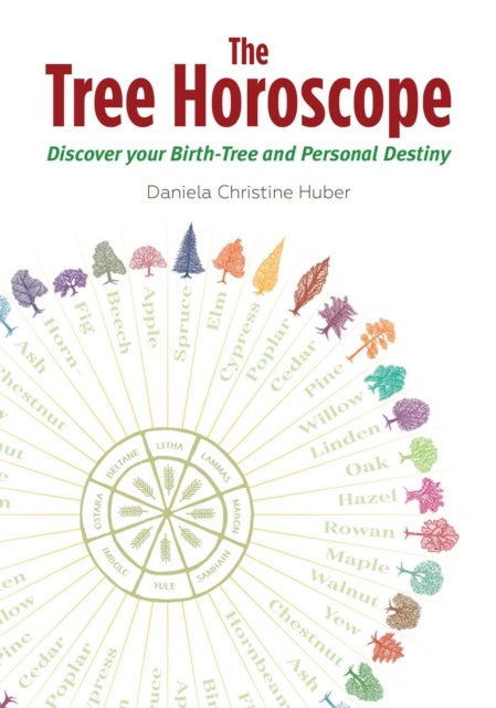 The Tree Horoscope - Discover Your Birth-Tree and Personal Destiny