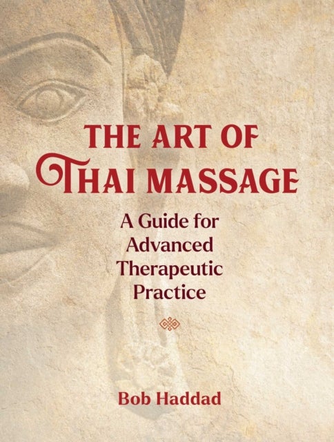 Bilde av The Art Of Thai Massage Av Bob Haddad
