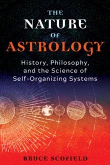 The Nature of Astrology - History, Philosophy, and the Science of Self-Organizing Systems