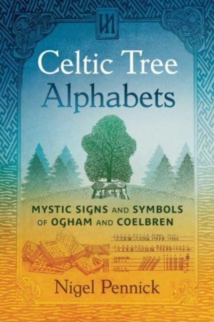 Celtic Tree Alphabets - Mystic Signs and Symbols of Ogham and Coelbren