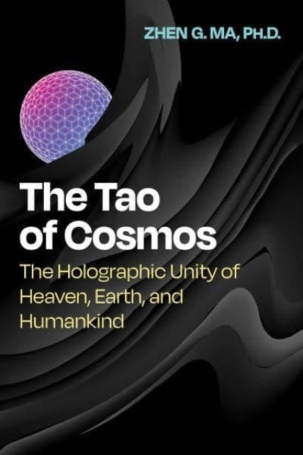The Tao of Cosmos - The Holographic Unity of Heaven, Earth, and Humankind