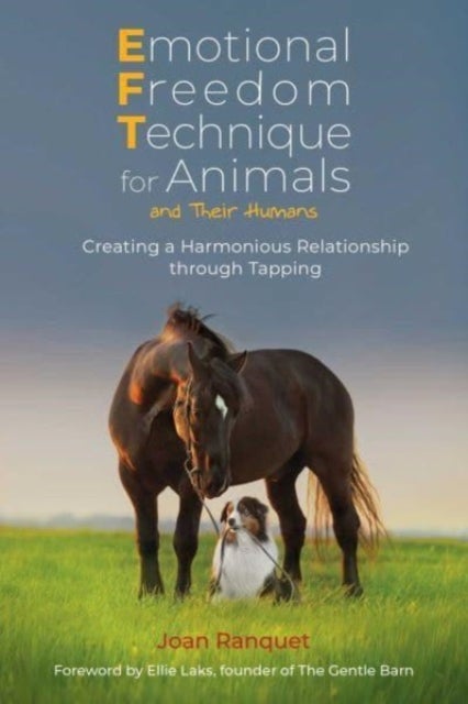 Bilde av Emotional Freedom Technique For Animals And Their Humans Av Joan Ranquet