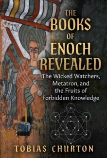 The Books of Enoch Revealed - The Wicked Watchers, Metatron, and the Fruits of Forbidden Knowledge