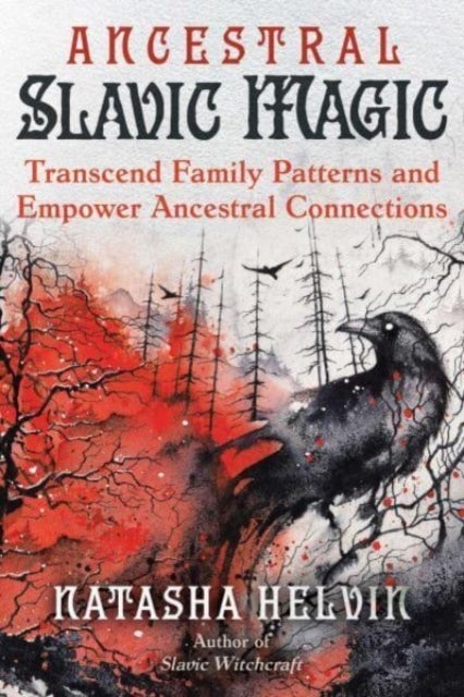 Ancestral Slavic Magic - Transcend Family Patterns and Empower Ancestral Connections