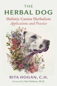 The Herbal Dog - Holistic Canine Herbalism Applications and Practice