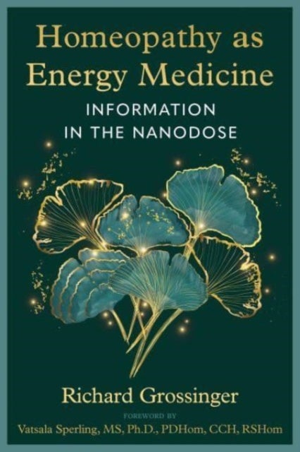 Homeopathy as Energy Medicine - Information in the Nanodose