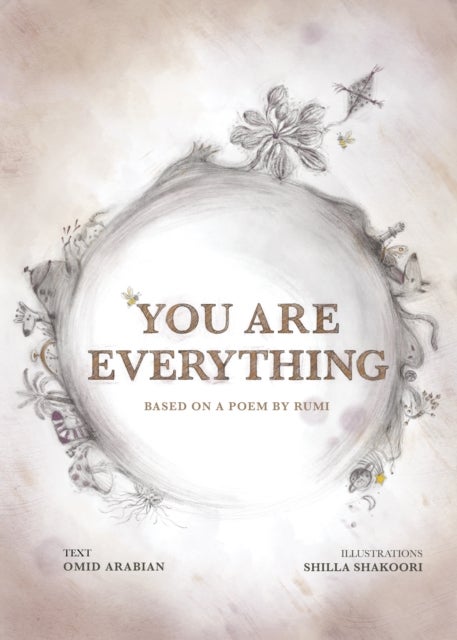 You Are Everything - Based on a poem by Rumi