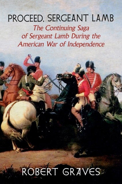 Proceed, Sergeant Lamb - The Continuing Saga of Sergeant Lamb During the American War of Independence