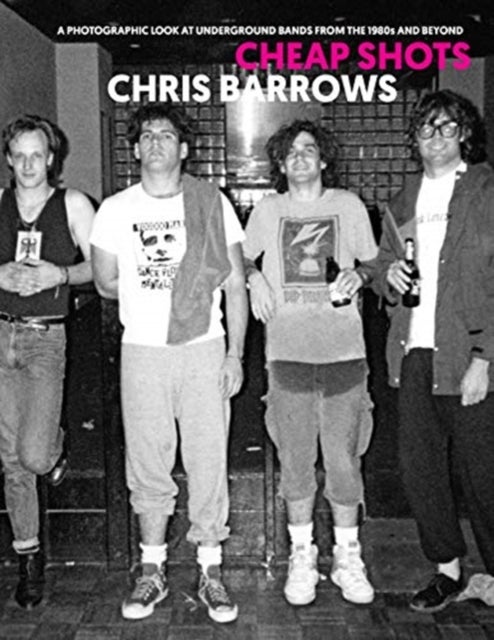 Cheap Shots - A Photographic Look at Underground Bands Through the 80s and Beyond