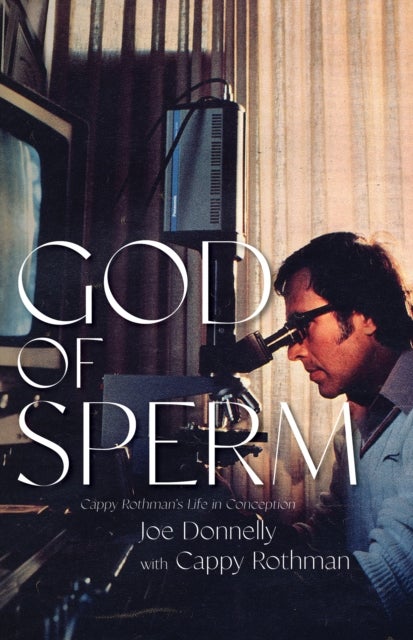 God of Sperm - Cappy Rothman¿s Life in Conception