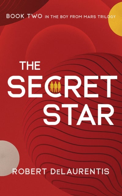 The Secret Star - Book Two in the Boy from Mars Trilogy
