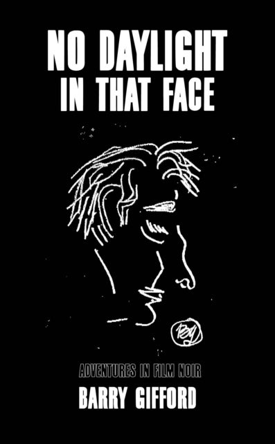 No Daylight in That Face - Adventures in Film Noir
