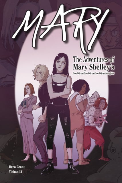 Mary: The Adventures of Mary Shelley's Great-Great-Great-Great-Great-Granddaughter - The Adventures of Mary Shelley's Great-Great-Great-Great-Great-Granddaughter