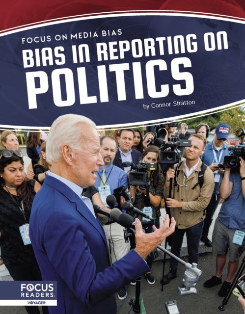 Bilde av Focus On Media Bias: Bias In Reporting On Politics Av Connor Stratton