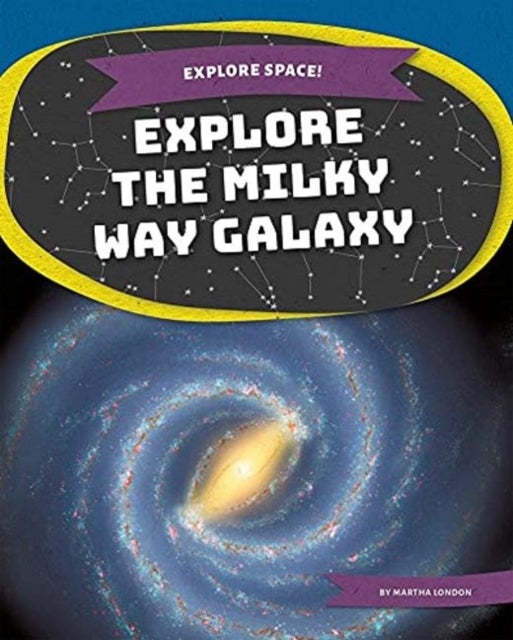 Bilde av Explore Space! Explore The Milky Way Galaxy Av Martha London