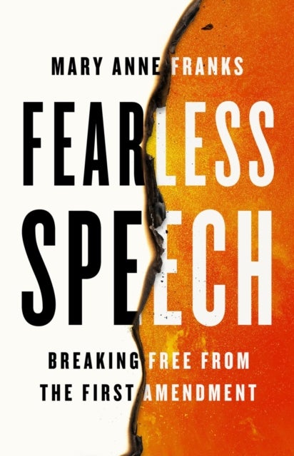 Fearless Speech - Breaking Free from the First Amendment