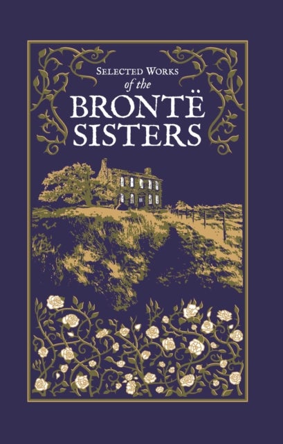 Bilde av Selected Works Of The Bronte Sisters Av Charlotte Bronte, Emily Bronte, Anne Bronte