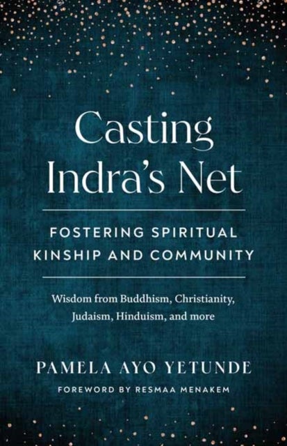 Casting Indra's Net - Fostering Spiritual Kinship and Community