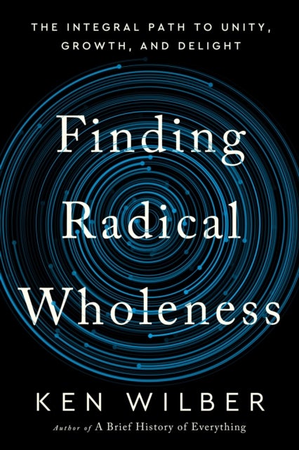 Bilde av Finding Radical Wholeness Av Ken Wilber