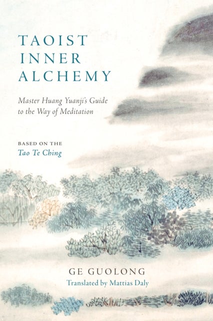 Taoist Inner Alchemy - Master Huang Yuanji's Guide to the Way of Meditation