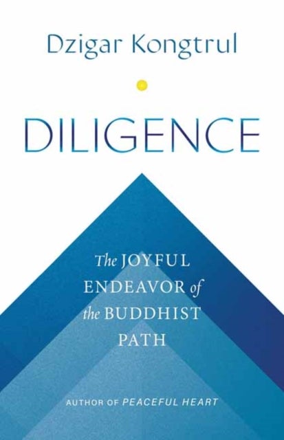 Diligence - The Joyful Endeavor of the Buddhist Path