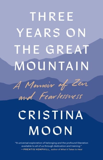 Three Years on the Great Mountain - A Memoir of Zen and Fearlessness