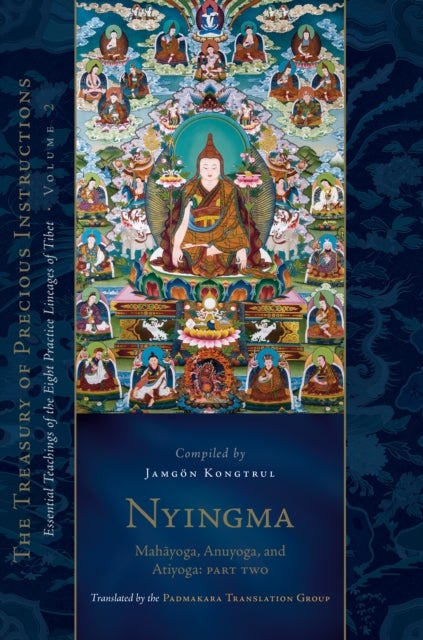 Nyingma: Mahayoga, Anuyoga, and Atiyoga, Part Two - Essential Teachings of the Eight Practice Lineages of Tibet, Volume 2