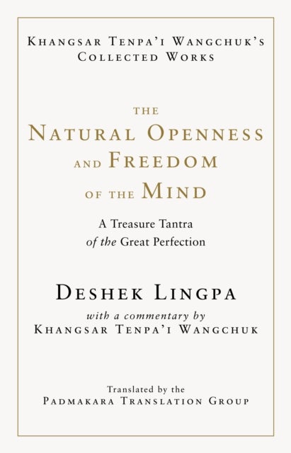 The Natural Openness and Freedom of the Mind - A Treasure Tantra of the Great Perfection