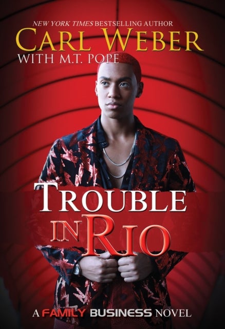 Trouble In Rio - A Family Business Novel