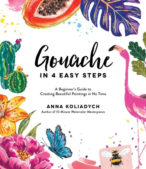 Gouache in 4 Easy Steps - A Beginner's Guide to Creating Beautiful Paintings in No Time